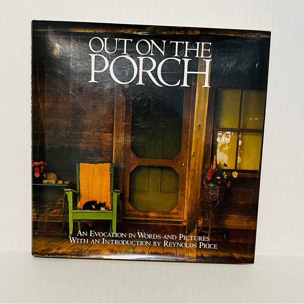 Out on the Porch : An Evocation in Words and Pictures by Reynolds Price...